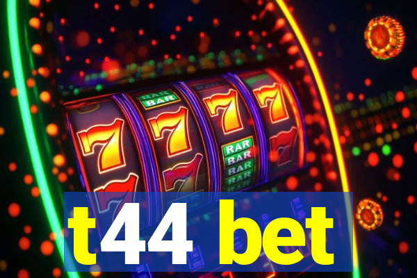 t44 bet